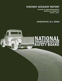 Collapse of I-35W Highway Bridge, Minneapolis, Minnesota, August 1, 2007: Highway Accident Report NTSB/HAR-08/03