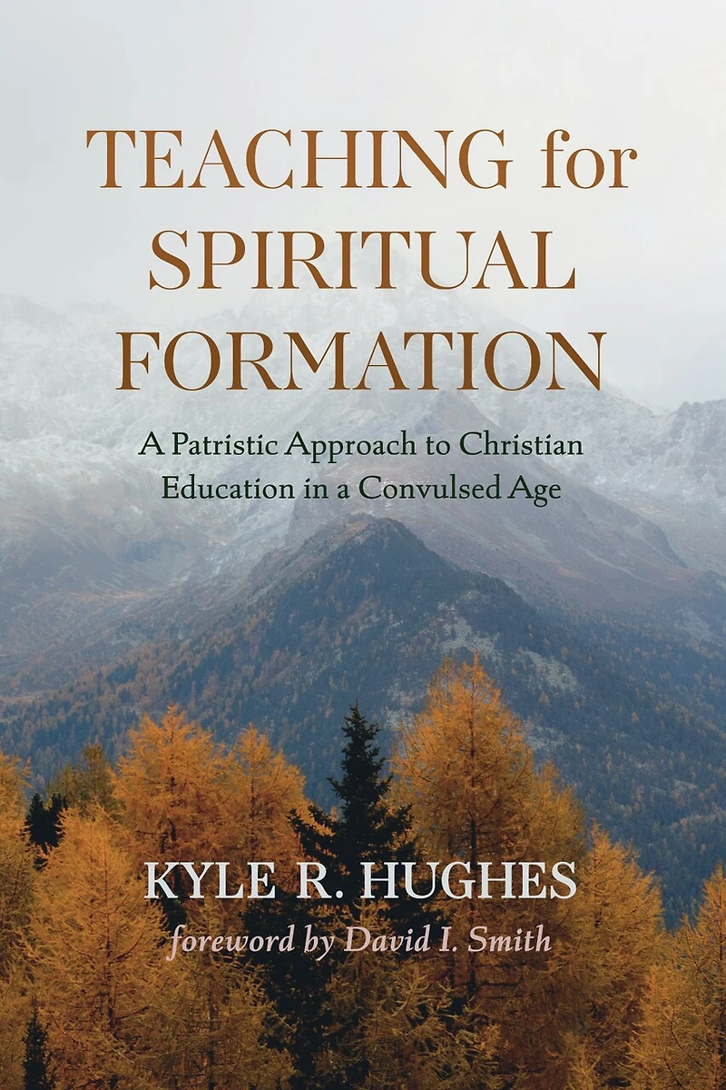 Teaching for Spiritual Formation: a Patristic Approach to Christian Education Convulsed Age