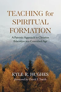 Teaching for Spiritual Formation: a Patristic Approach to Christian Education Convulsed Age