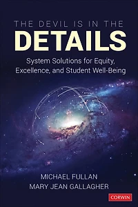 the Devil Is Details: System Solutions for Equity, Excellence, and Student Well-Being