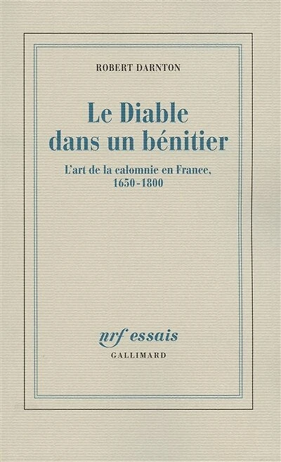 Le diable dans un bénitier : l'art de la calomnie en France, 1650-1800: l'art de la calomnie en France, 1650-1800