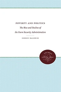 Poverty And Politics: The Rise Decline Of Farm Security Administration
