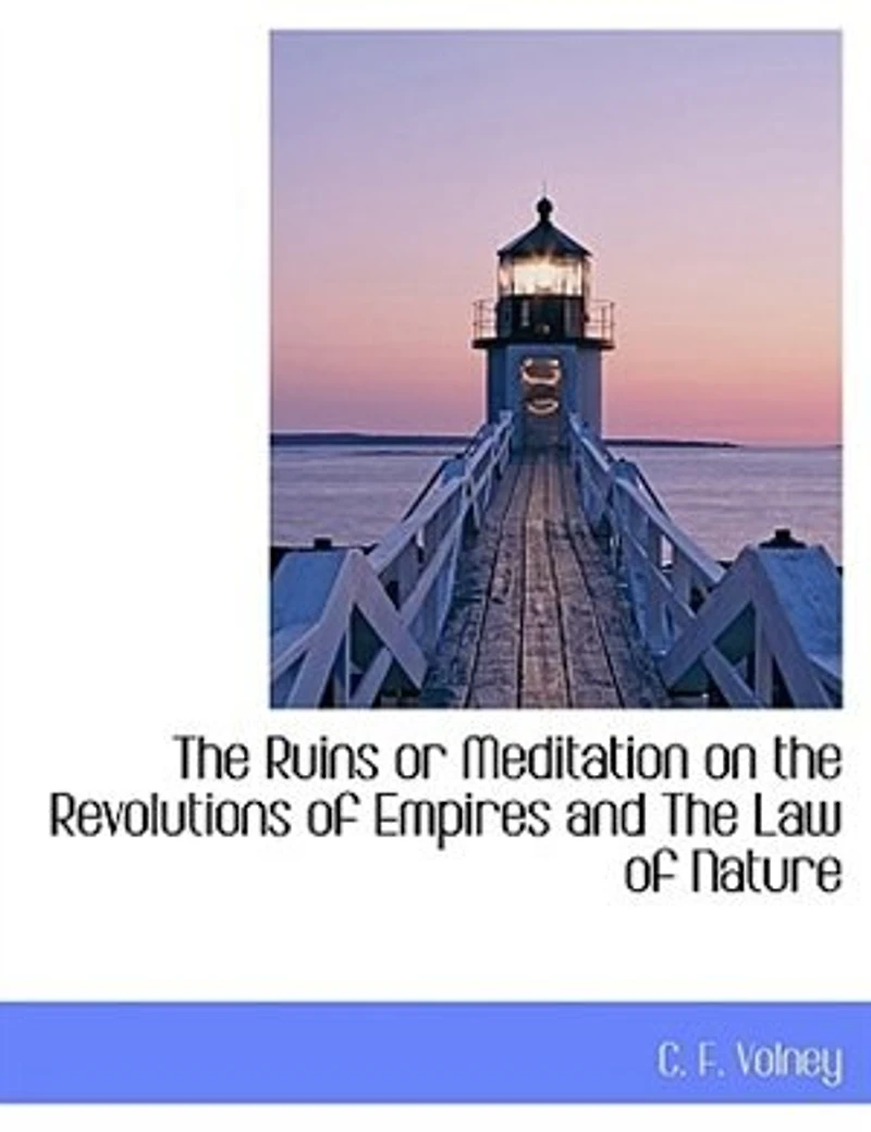 the Ruins: Or, Meditation On Revolutions of Empires ; And, Law Nature