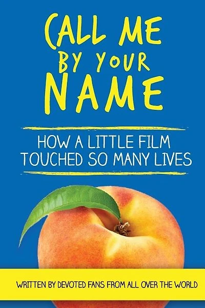 Call Me by Your Name: How a Little Film Touched So Many Lives
