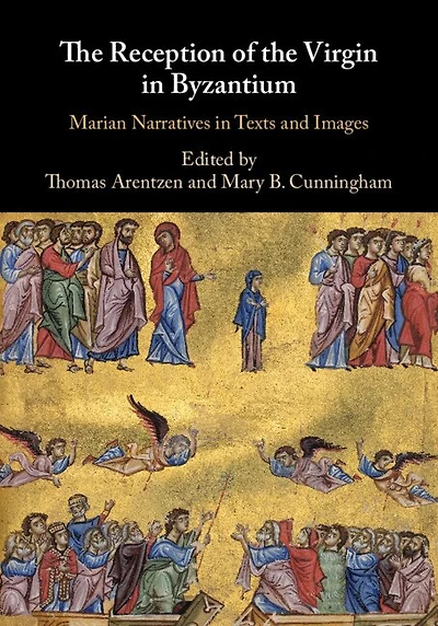 the Reception of Virgin Byzantium: Marian Narratives Texts and Images