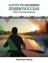 Achieving Indigenous Student Success: A Guide for Secondary Classrooms