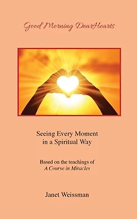 Good Morning DearHearts: Seeing Every Moment in a Spiritual Way