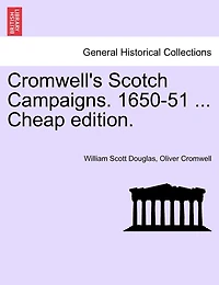 Cromwell's Scotch Campaigns: 1650-51