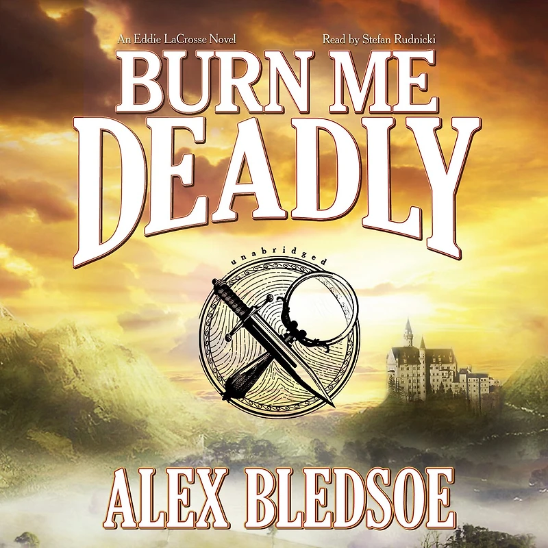 Burn Me Deadly: An Eddie Lacrosse Novel