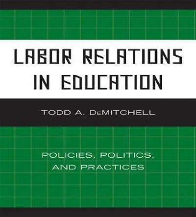 Labor Relations Education: Policies, Politics, and Practices