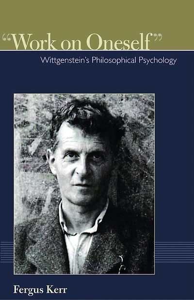 "Work on Oneself": Wittgenstein's Philosophical Psychology