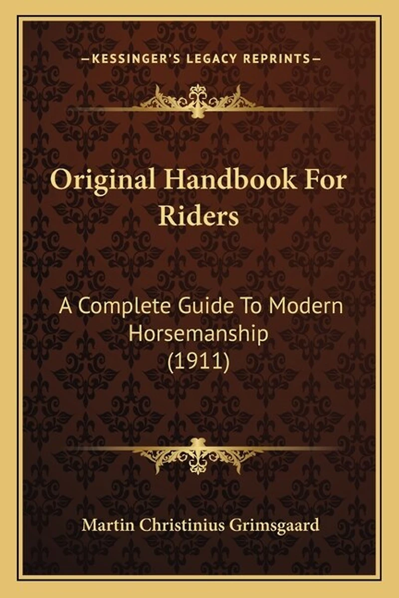 Original Handbook For Riders: A Complete Guide To Modern Horsemanship (1911)