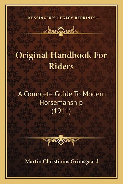 Original Handbook For Riders: A Complete Guide To Modern Horsemanship (1911)