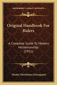 Original Handbook For Riders: A Complete Guide To Modern Horsemanship (1911)