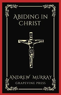 Abiding in Christ (Grapevine Press)