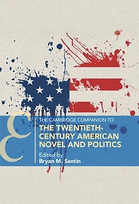 the Cambridge Companion to Twentieth-Century American Novel and Politics