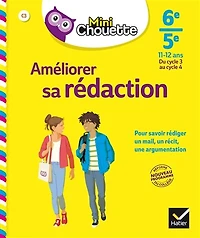 Améliorer sa rédaction 6e-5e, 11-12 ans: du cycle 3 au cycle 4