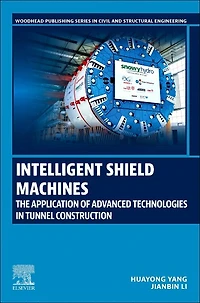 Intelligent Shield Machines: The Application of Advanced Technologies Tunnel Construction