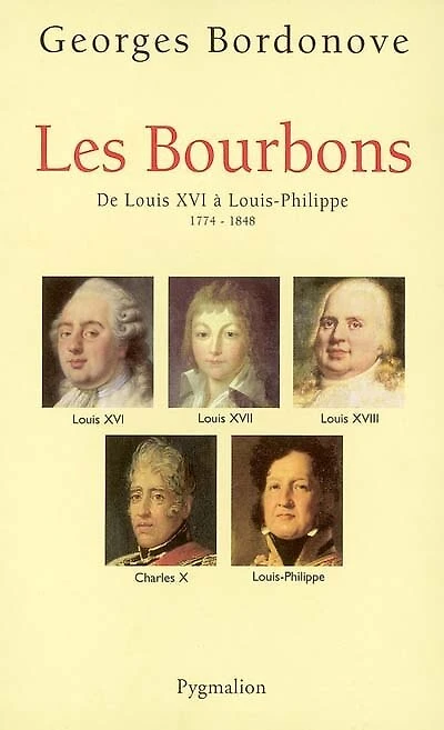 Les Bourbons: de Louis XVI à Louis-Philippe, 1774-1848
