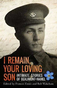 I Remain, Your Loving Son: Intimate Stories Of Beaumont-hamel