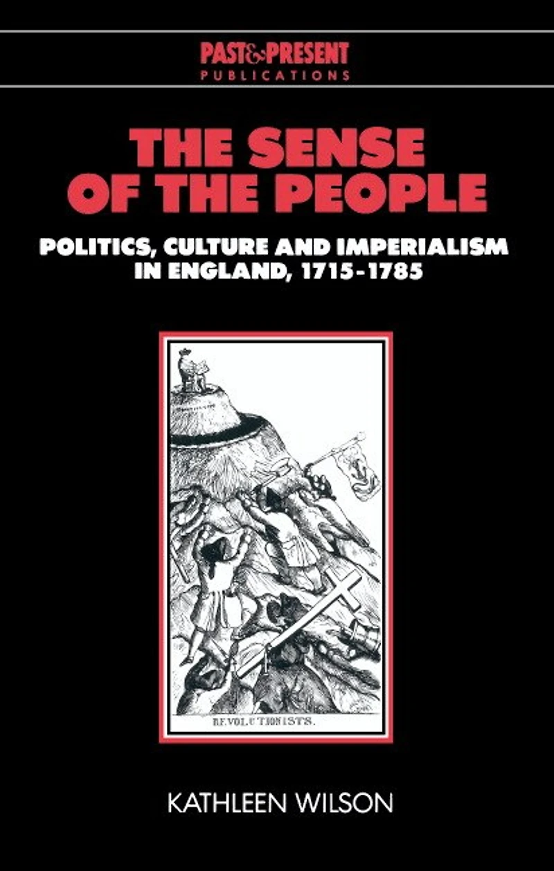 the Sense of People: Politics, Culture and Imperialism England, 1715–1785