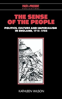 the Sense of People: Politics, Culture and Imperialism England, 1715–1785