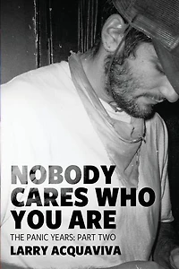 Nobody Cares Who You Are: Book IV: The Panic Years, Part II