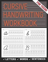 Cursive Handwriting Workbook for Teens: A cursive handwriting practice workbook for young adults, learning how to write letters words sentences in cursive