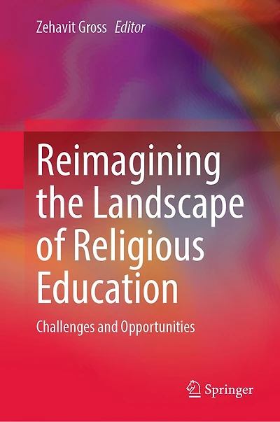 Reimagining the Landscape of Religious Education: Challenges and opportunities
