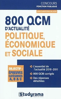 800 QCM d'actualité politique, économique et sociale: objectif, épreuves catégories A, B & C