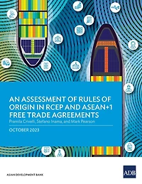 An Assessment of Rules Origin RCEP and ASEAN+1 Free Trade Agreements
