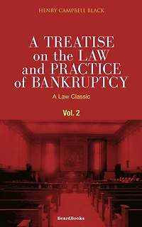 A Treatise On the Law and Practice of Bankruptcy: Under Act Congress 1898, Its Amendments, Volume 1