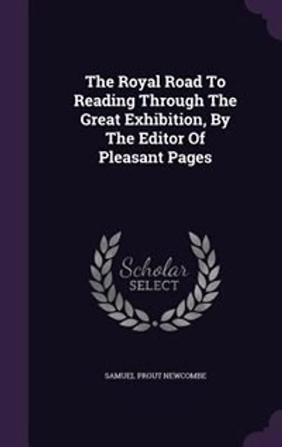 The Royal Road To Reading Through Great Exhibition, By Editor Of Pleasant Pages