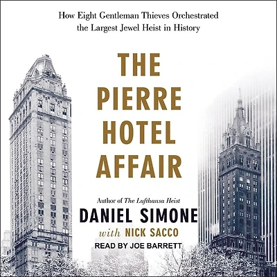 the Pierre Hotel Affair Lib/E: How Eight Gentleman Thieves Orchestrated Largest Jewel Heist History