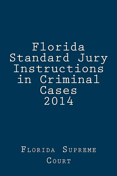 Florida Standard Jury Instructions in Criminal Cases 2014