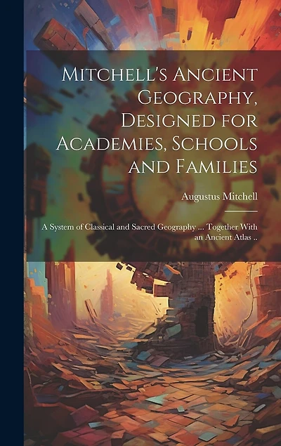 Mitchell's Ancient Geography, Designed for Academies