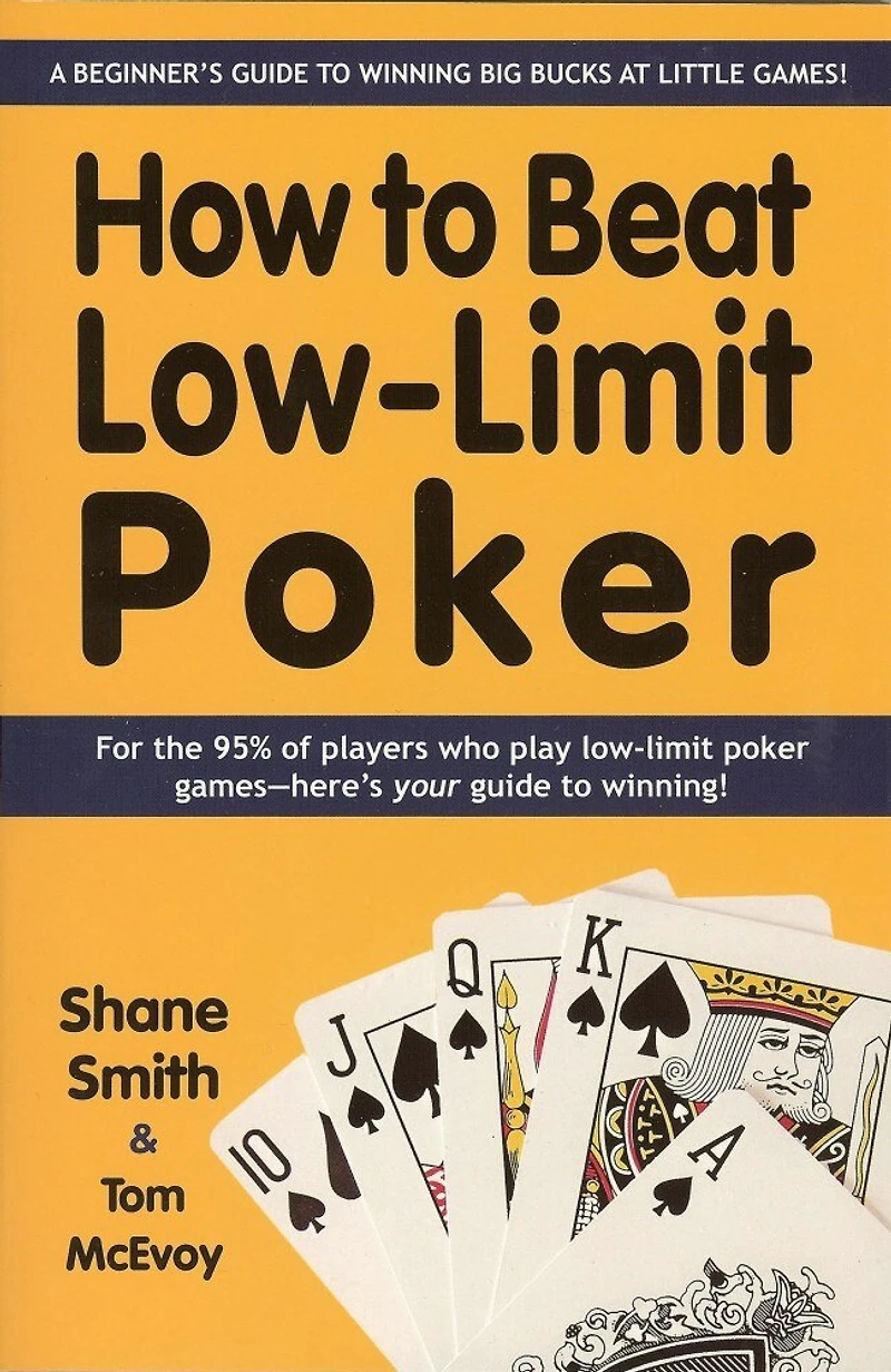How to Beat Low-Limit Poker: How to win big money at little games