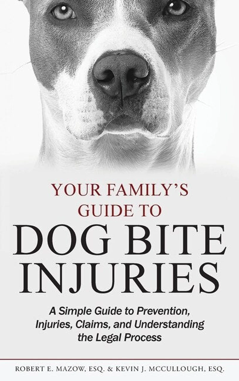Your Family's Guide To Dog Bite Injuries: A Simple Guide To Prevention, Injuries, Claims, And Understanding The Legal Process