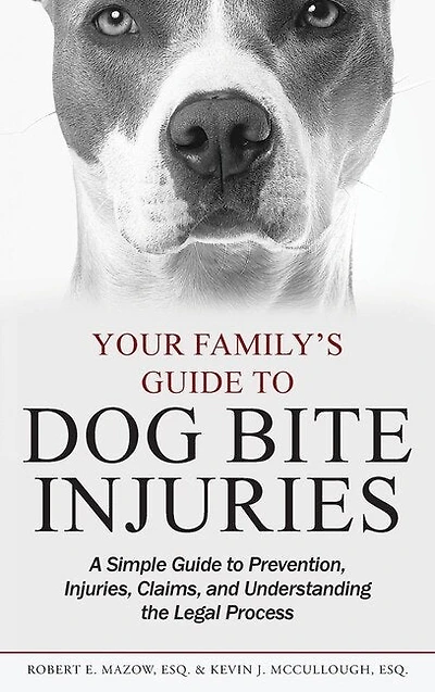 Your Family's Guide To Dog Bite Injuries: A Simple Guide To Prevention, Injuries, Claims, And Understanding The Legal Process