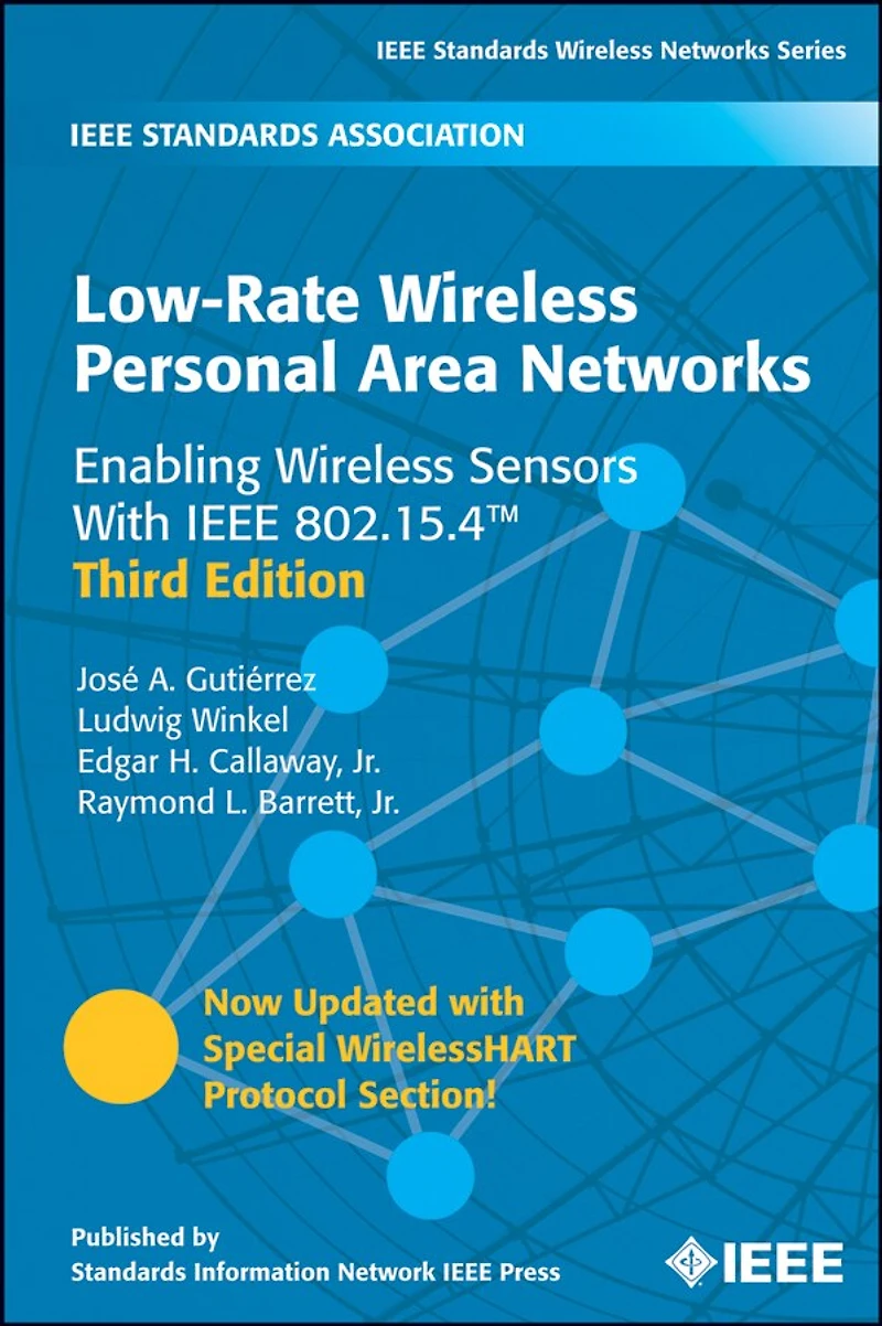 Low-Rate Wireless Personal Area Networks: Enabling Wireless Sensors with IEEE 802.15.4