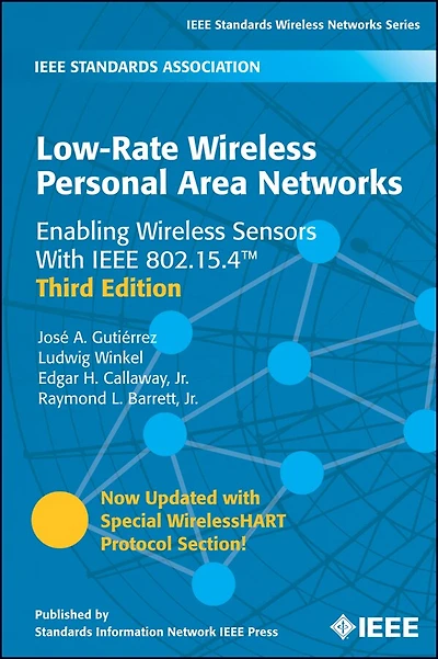 Low-Rate Wireless Personal Area Networks: Enabling Wireless Sensors with IEEE 802.15.4
