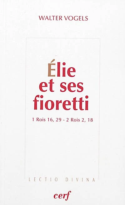 Elie et ses fioretti: 1 Rois 16, 29-2 Rois 2, 18