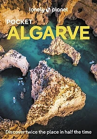 Lonely Planet Pocket Algarve 3 3rd Ed.: Discover Twice the City Half Time, Top Sights, Maps & Walking Tours, Covers Tavira, Loule Inland, Albufeira, Lagoa Portimao and more
