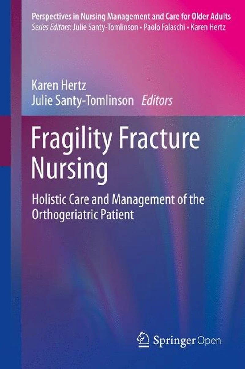 Fragility Fracture and Orthogeriatric Nursing: Holistic Care Management of the Patient