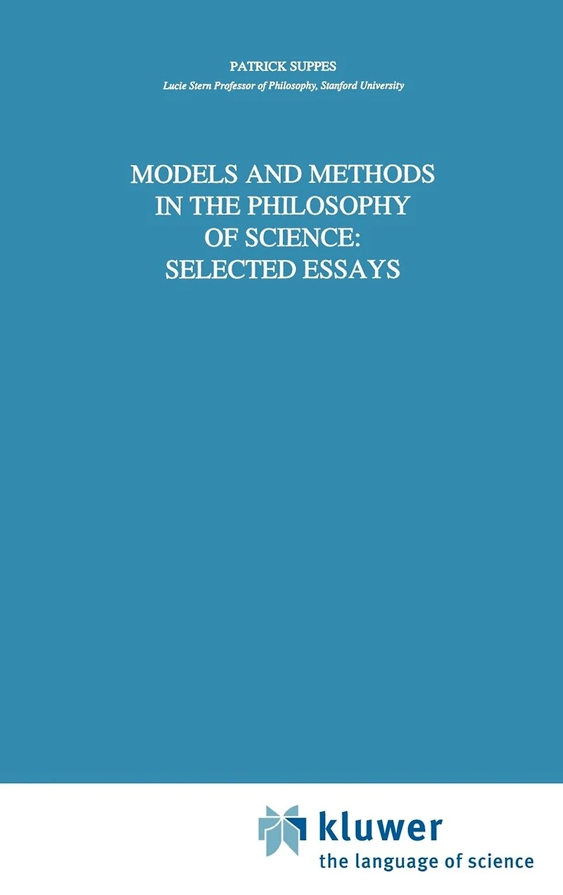 Models And Methods The Philosophy Of Science: Selected Essays