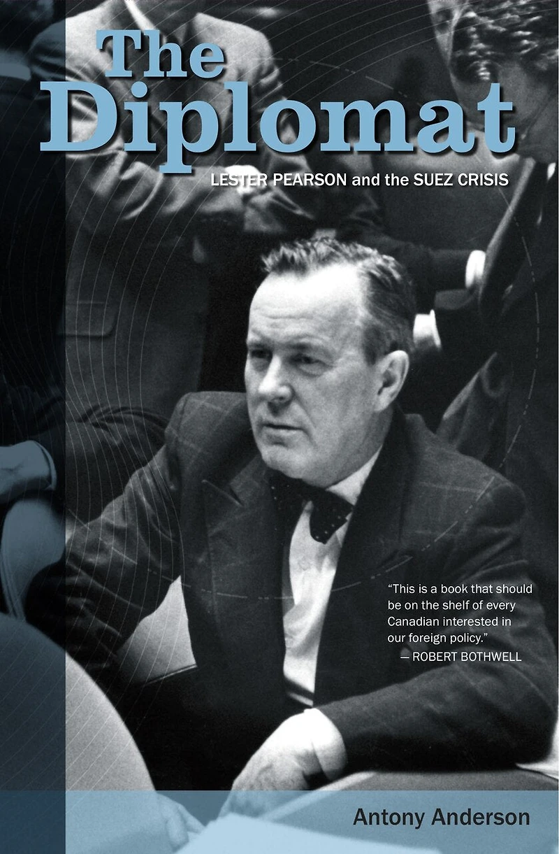 the Diplomat: Lester Pearson and Suez Crisis