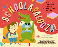 Schoolapalooza: A Silly Alphabet of 26 Schooltime Poems