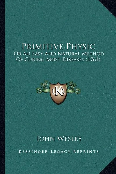 Primitive Physic: Or An Easy And Natural Method Of Curing Most Diseases (1761)