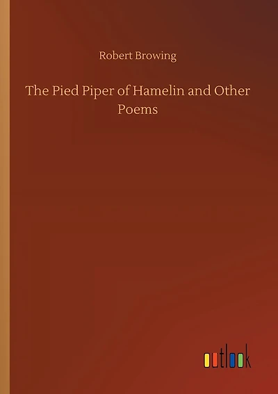 The Pied Piper of Hamelin and Other Poems