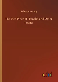 The Pied Piper of Hamelin and Other Poems